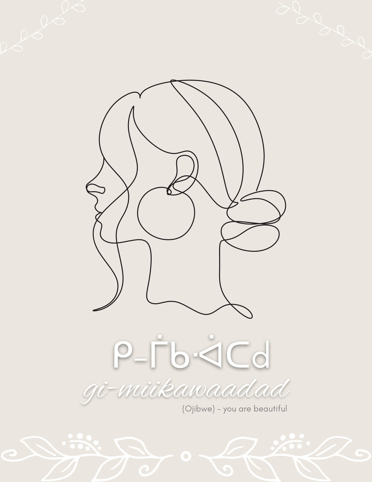 You Are Beautiful - Neutral Ojibwe Syllabics Art Print